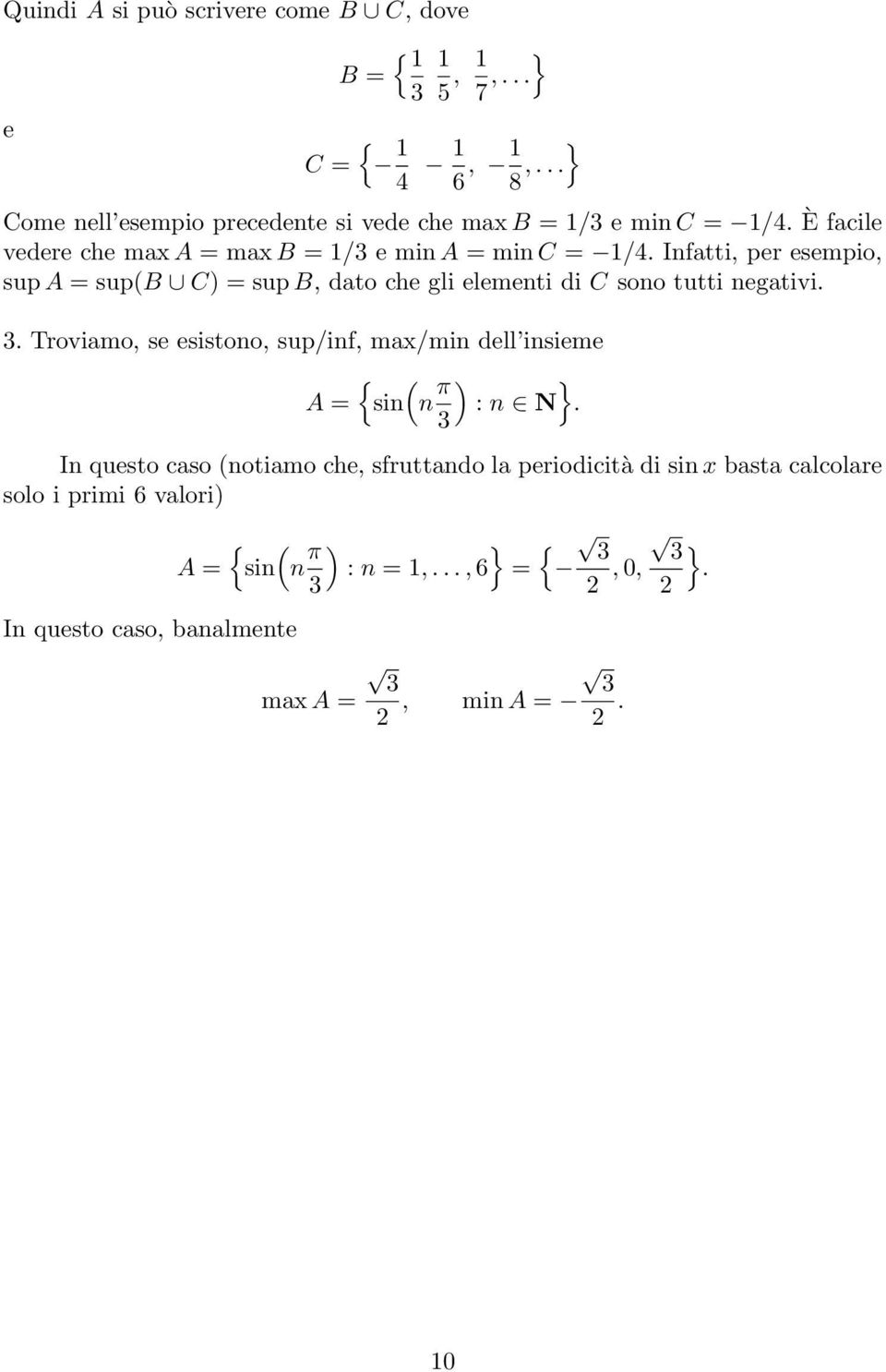 Infatti, per esempio, sup A = sup(b C) = sup B, dato che gli elementi di C sono tutti negativi.