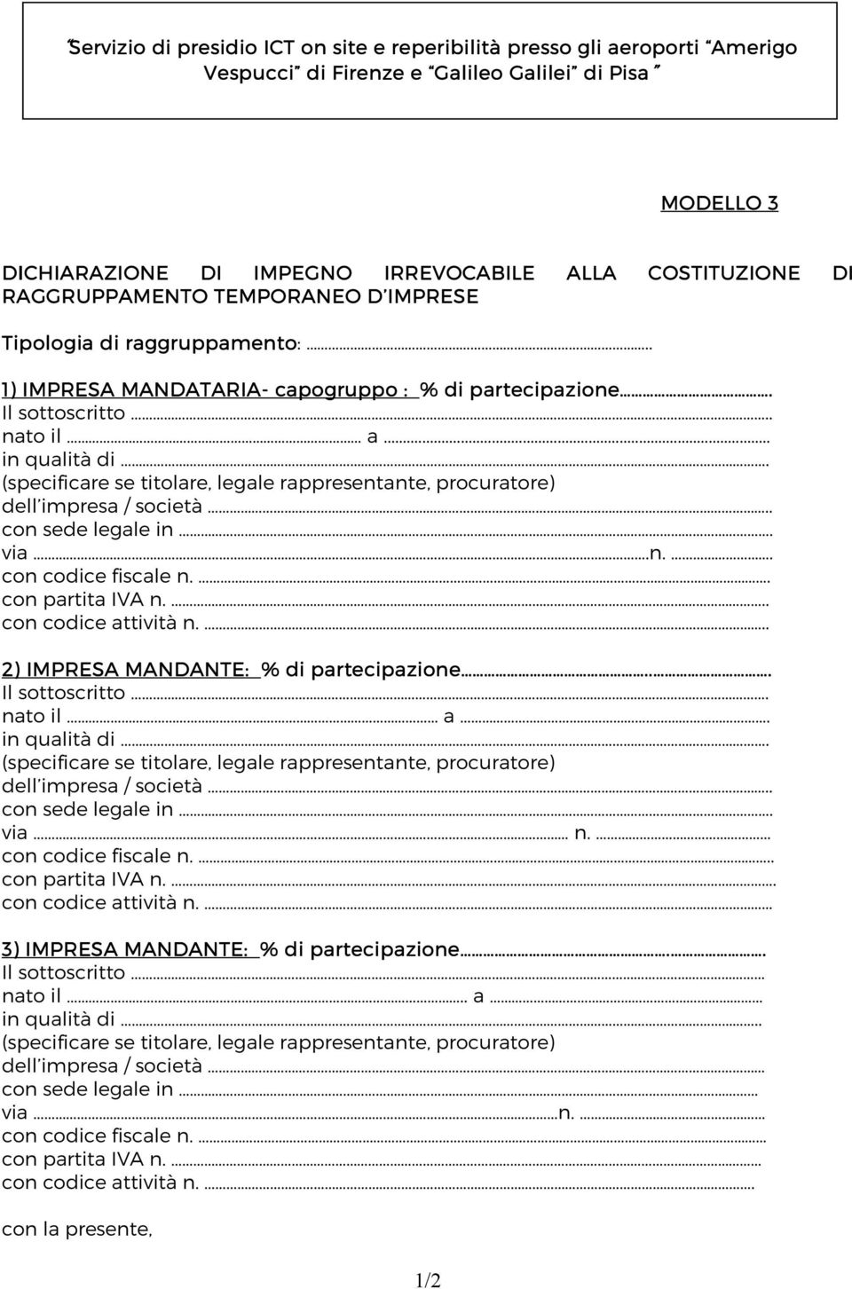 (specificare se titolare, legale rappresentante, procuratore) dell impresa / società.. con sede legale in. via.n.. con codice fiscale n.. con partita IVA n... con codice attività n.