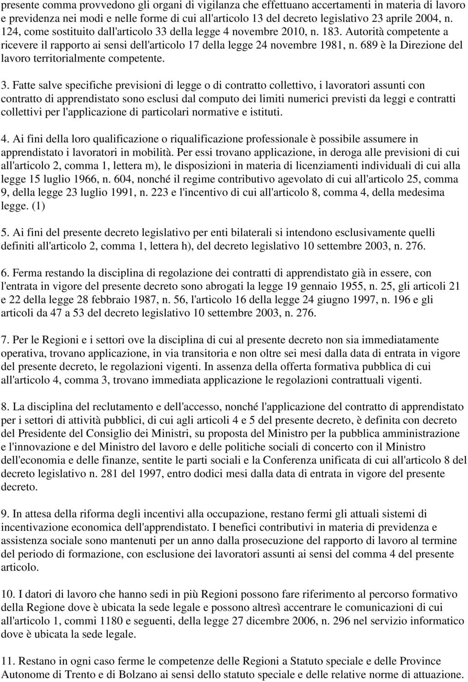 689 è la Direzione del lavoro territorialmente competente. 3.