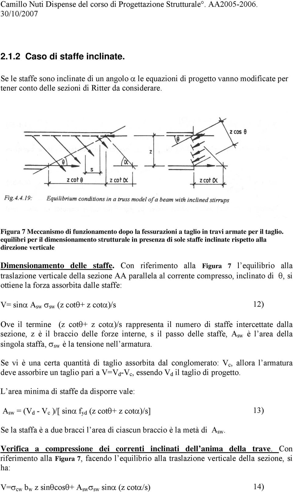 equilibri per il dimensionamento strutturale in presenza di sole staffe inclinate rispetto alla direzione verticale Dimensionamento delle staffe.