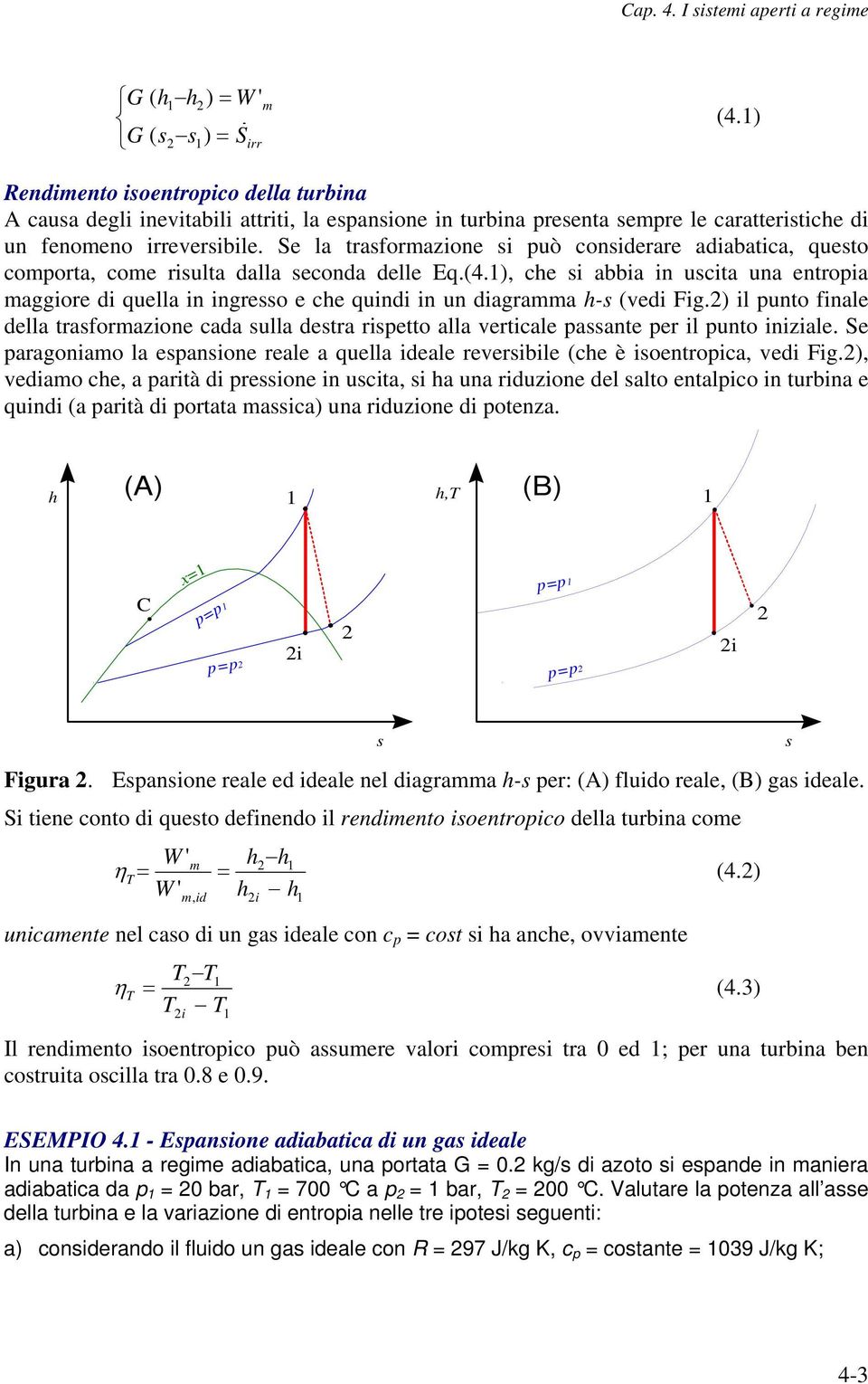 Se la trasformazione si uò considerare adiabatica, questo comorta, come risulta dalla seconda delle Eq.(4.