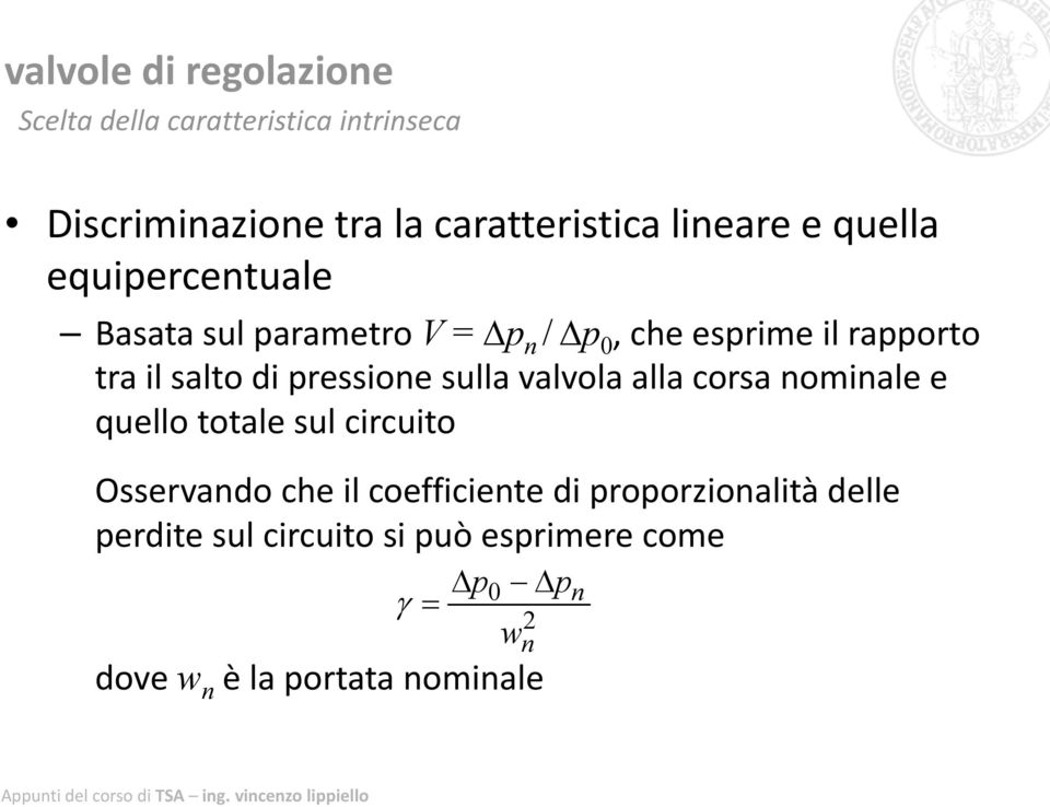 pressione sulla valvola alla corsa nominale e quello totale sul circuito Osservando che il