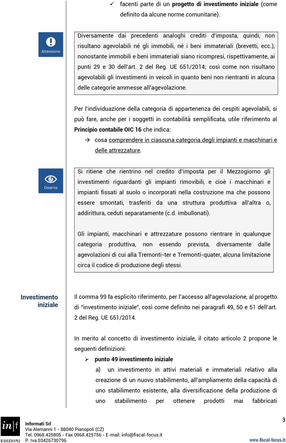 ), nonostante immobili e beni immateriali siano ricompresi, rispettivamente, ai punti 29 e 30 dell art. 2 del Reg.