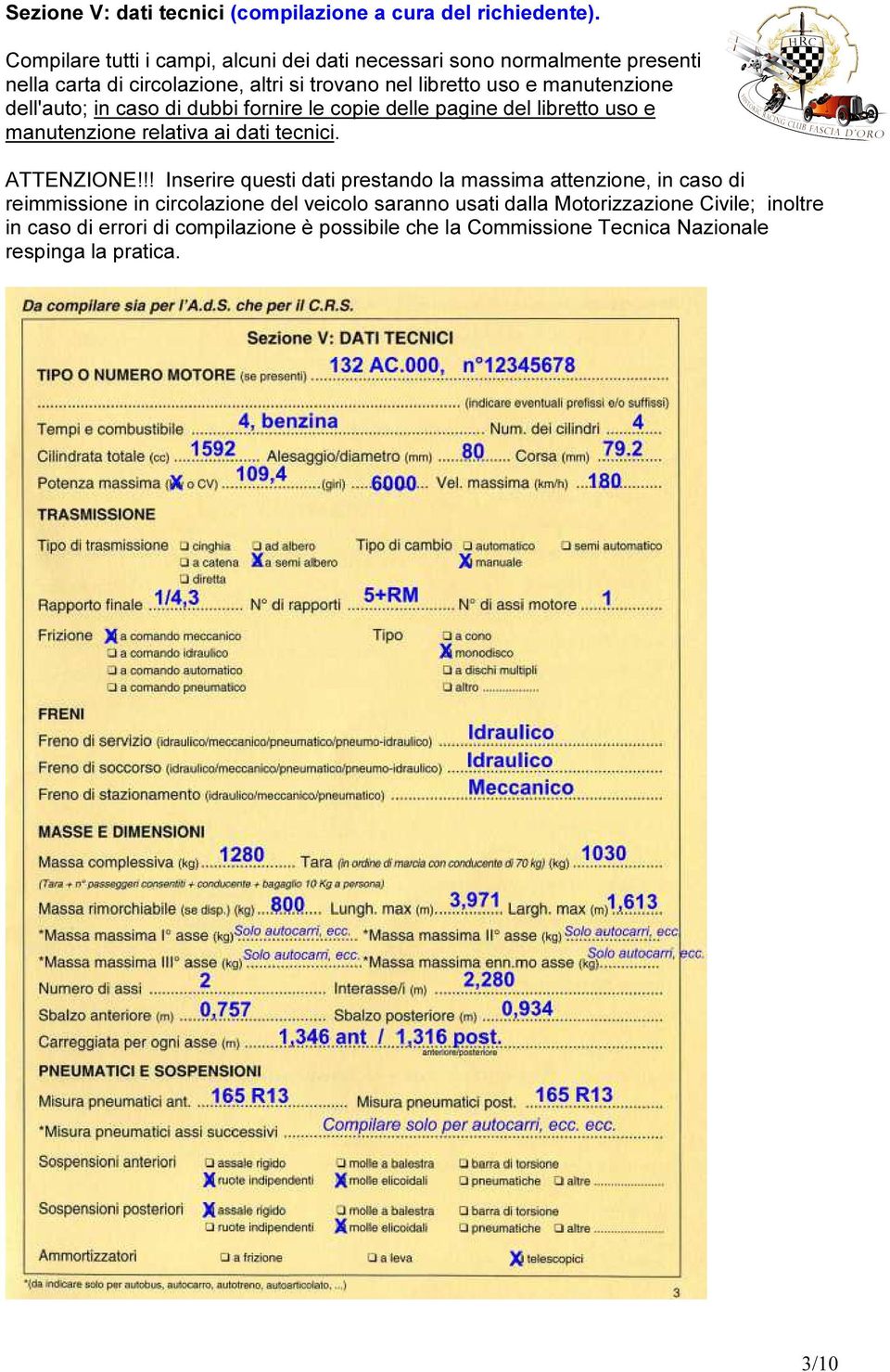 manutenzione dell'auto; in caso di dubbi fornire le copie delle pagine del libretto uso e manutenzione relativa ai dati tecnici. ATTENZIONE!