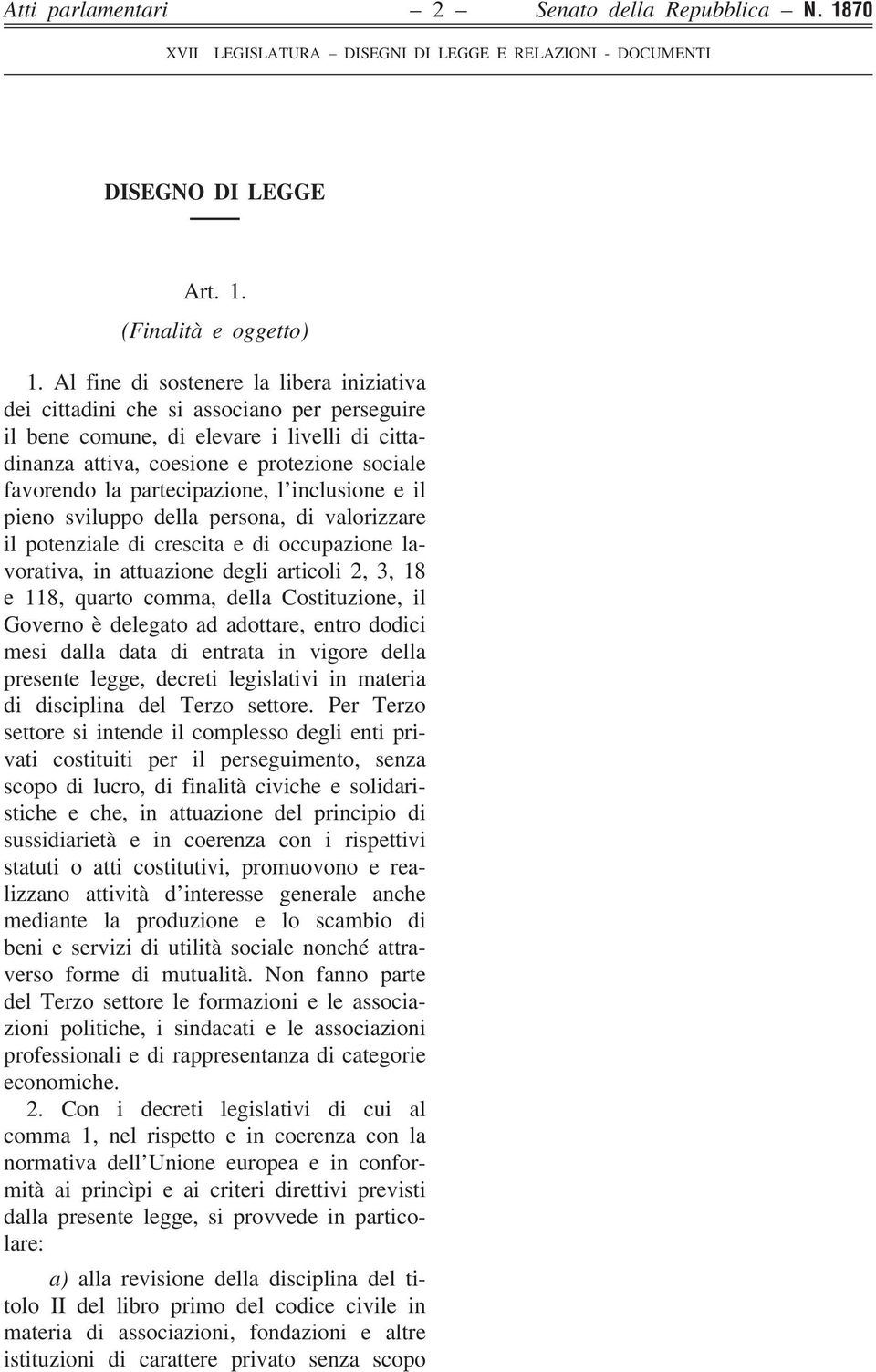 partecipazione, l inclusione e il pieno sviluppo della persona, di valorizzare il potenziale di crescita e di occupazione lavorativa, in attuazione degli articoli 2, 3, 18 e 118, quarto comma, della