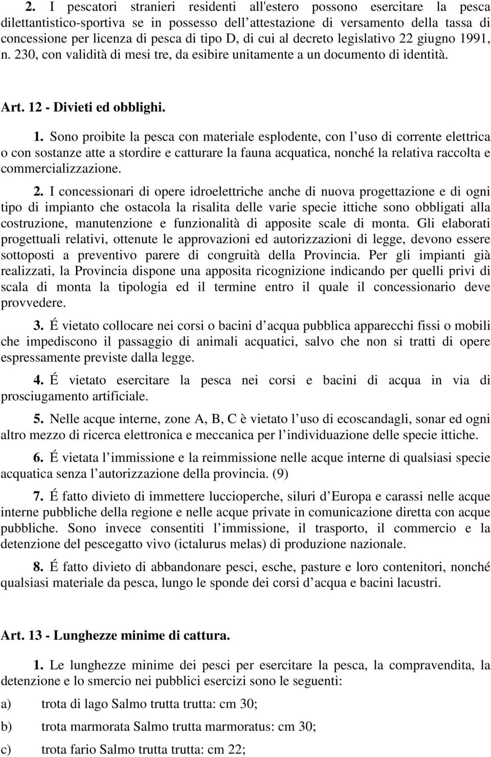 91, n. 230, con validità di mesi tre, da esibire unitamente a un documento di identità. Art. 12