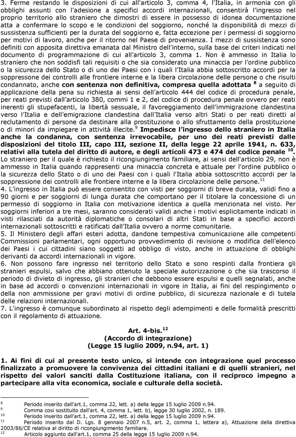 sufficienti per la durata del soggiorno e, fatta eccezione per i permessi di soggiorno per motivi di lavoro, anche per il ritorno nel Paese di provenienza.