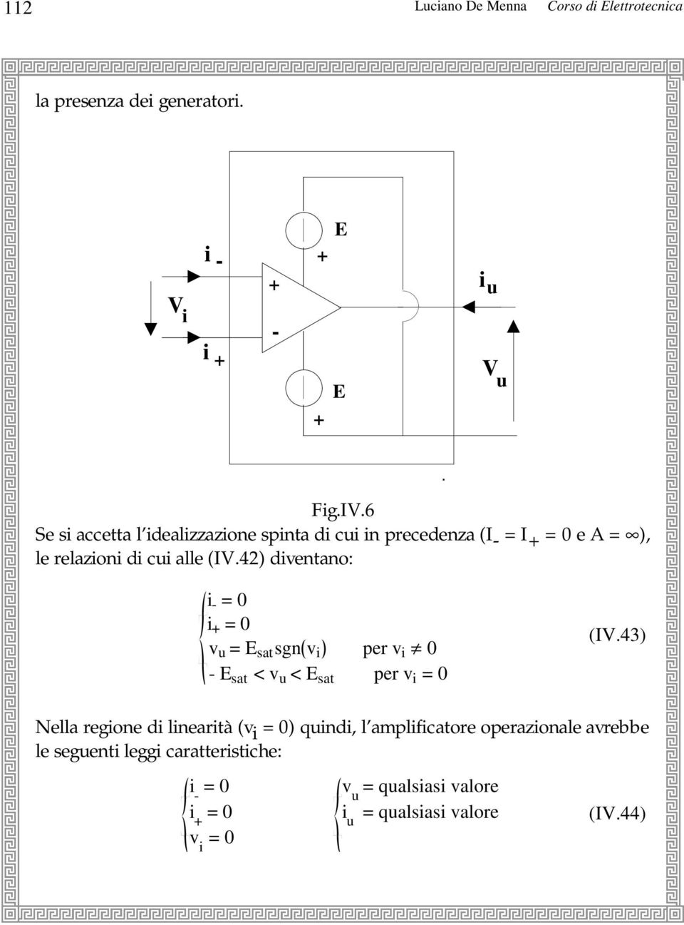 42) dventano: - = 0 + = 0 v u = E sat sgn v per v 0 - E sat < v u < E sat per v = 0 (I.