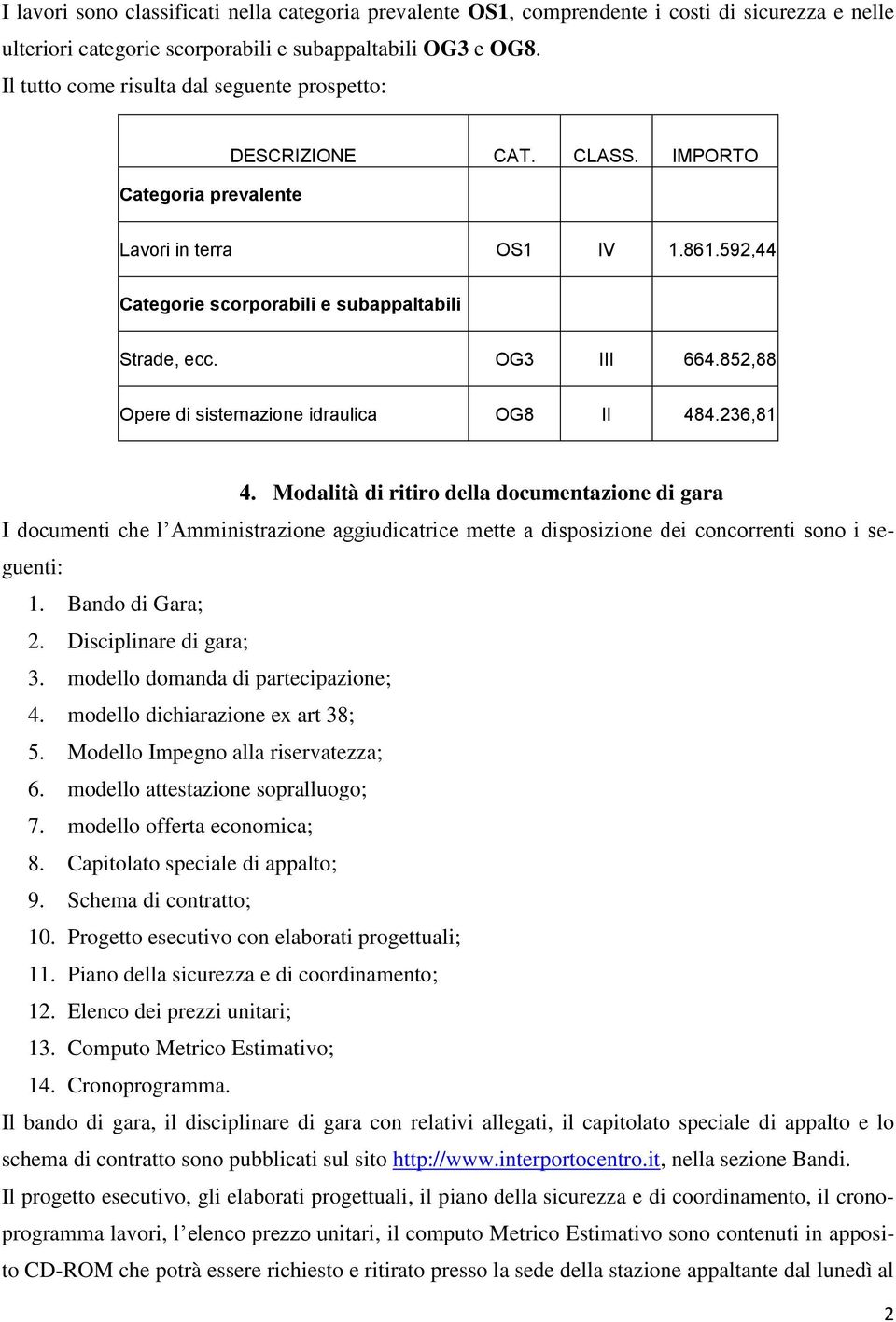 852,88 Opere di sistemazione idraulica OG8 II 484.236,81 4.