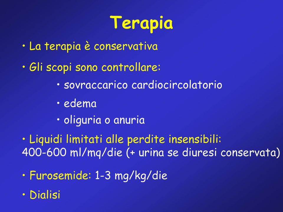 o anuria Liquidi limitati alle perdite insensibili: 400-600