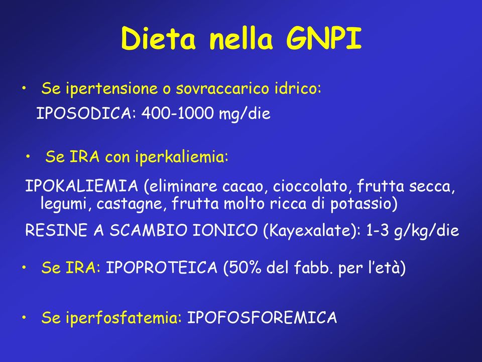 castagne, frutta molto ricca di potassio) RESINE A SCAMBIO IONICO (Kayexalate): 1-3