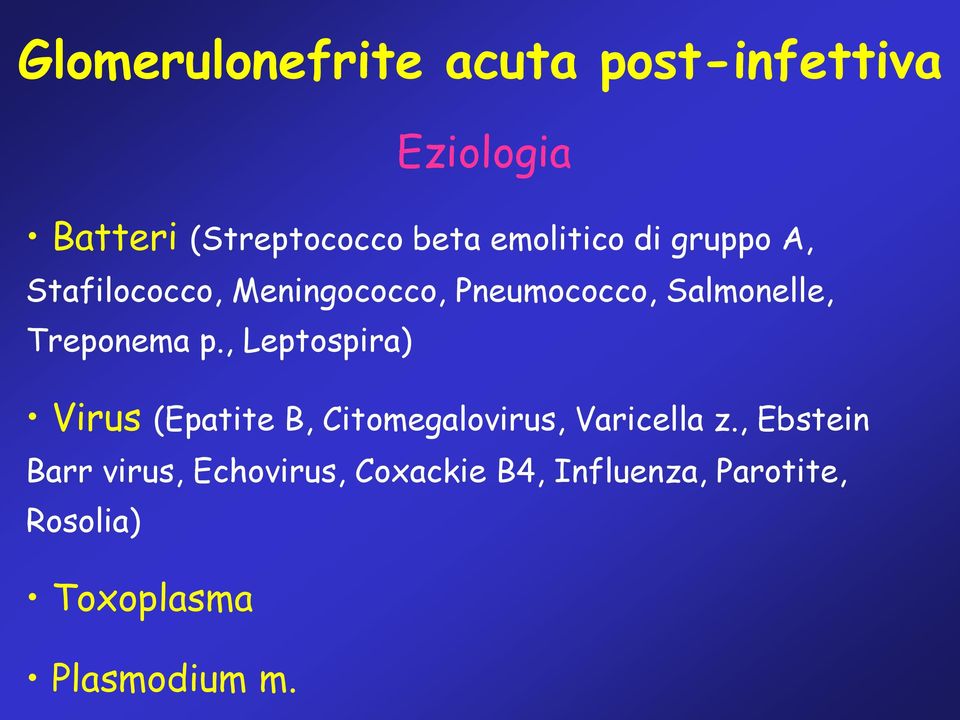 Treponema p., Leptospira) Virus (Epatite B, Citomegalovirus, Varicella z.