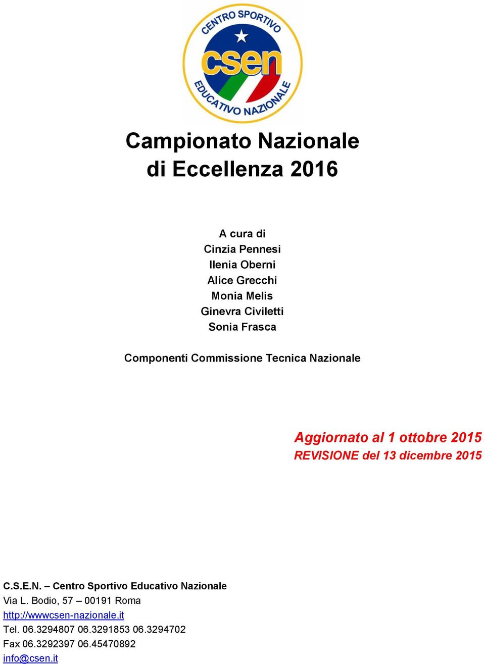 2015 REVISIONE del 13 dicembre 2015 C.S.E.N. Centro Sportivo Educativo Nazionale Via L.