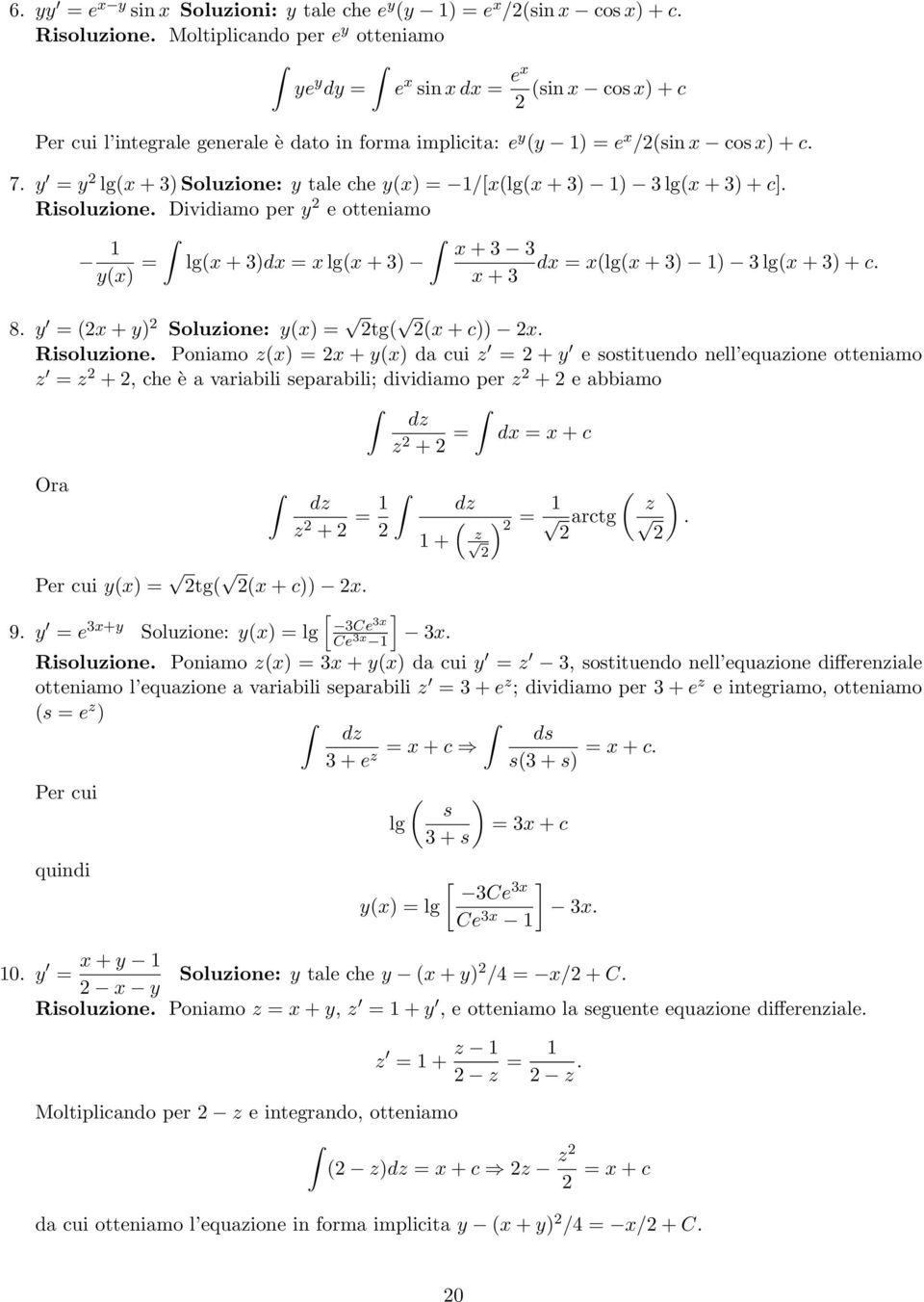 y = y 2 lg(x + 3) Soluzione: y tale che y(x) = 1/[x(lg(x + 3) 1) 3 lg(x + 3) + c]. Risoluzione.