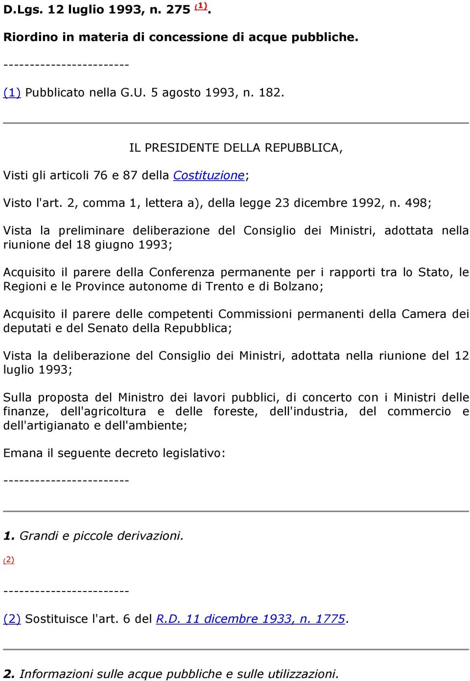 498; Vista la preliminare deliberazione del Consiglio dei Ministri, adottata nella riunione del 18 giugno 1993; Acquisito il parere della Conferenza permanente per i rapporti tra lo Stato, le Regioni