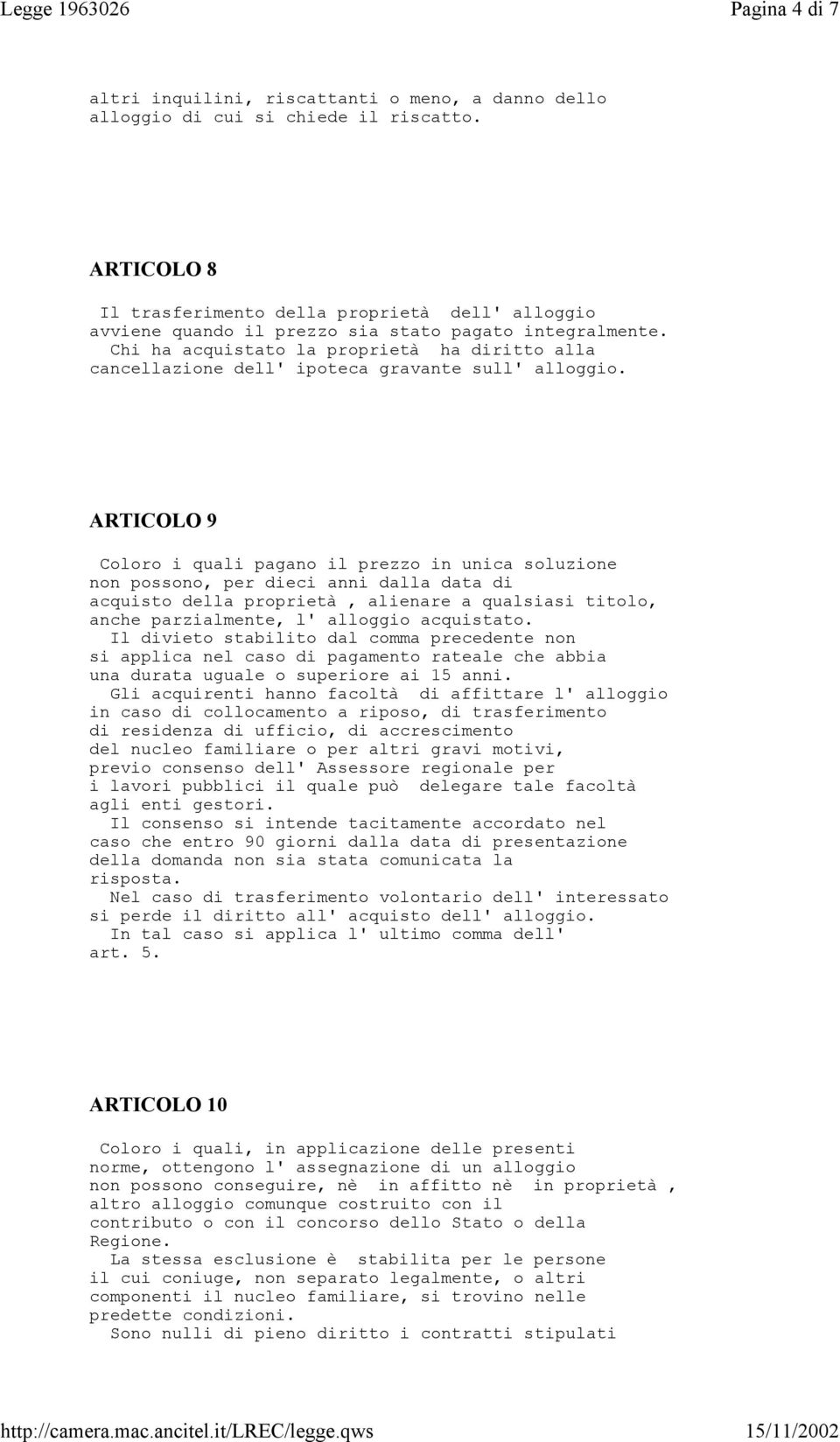 Chi ha acquistato la proprietà ha diritto alla cancellazione dell' ipoteca gravante sull' alloggio.