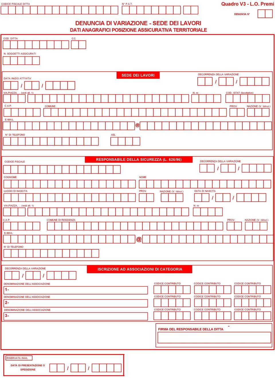 ) ASL CODICE FISCE COG RESPONSABILE DELLA SICUREZZA (L. 626/96) LUOGO DI NASCITA (V. Istruz.) VIAPIAZZA... (vedi all.