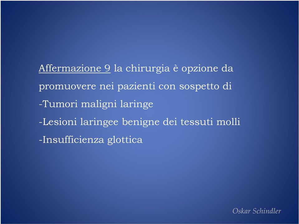 -Tumori maligni laringe -Lesioni laringee