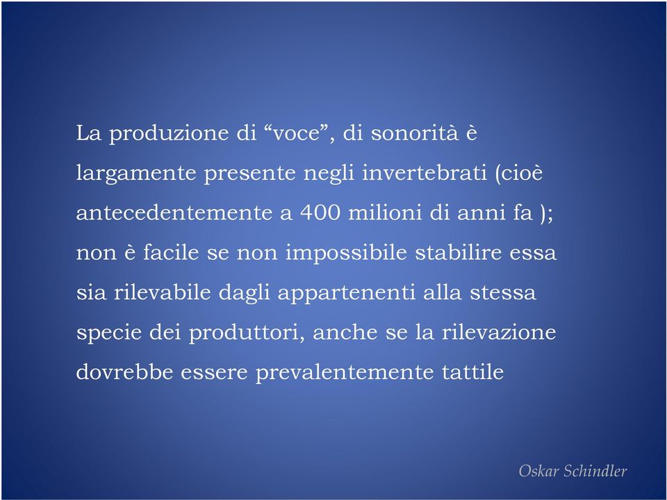 impossibile stabilire essa sia rilevabile dagli appartenenti alla stessa