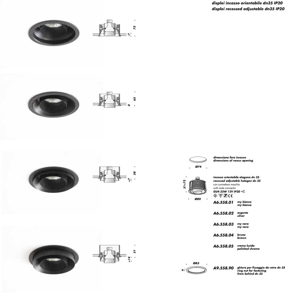 12V IP2 Ø8 A6.558.1 A6.558.2 argento A6.558.3 A6.558.4 bruno 51 A6.558.5 cromo lucido 4 Ø83 A9.