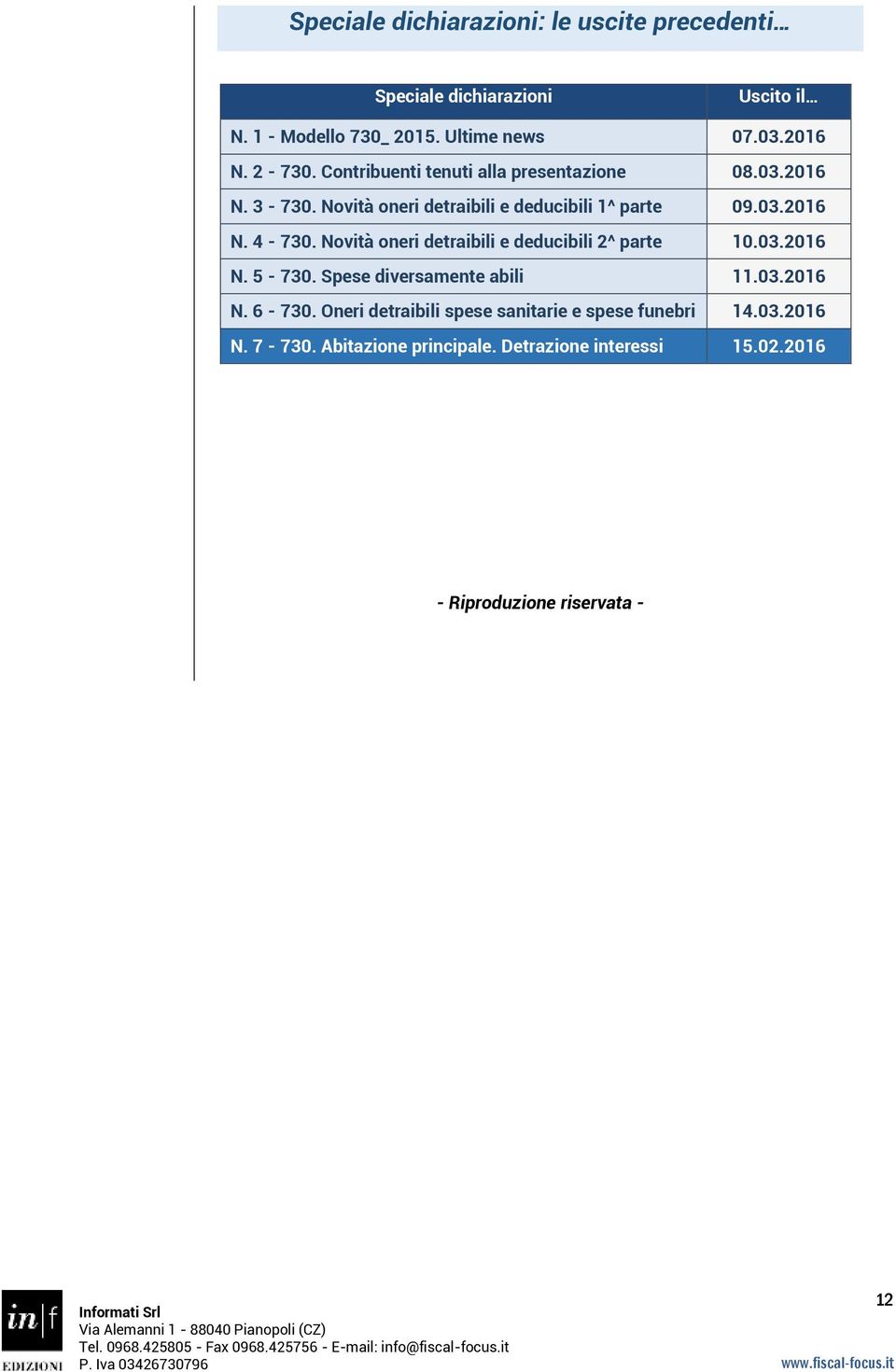 Novità oneri detraibili e deducibili 2^ parte 10.03.2016 N. 5-730. Spese diversamente abili 11.03.2016 N. 6-730.