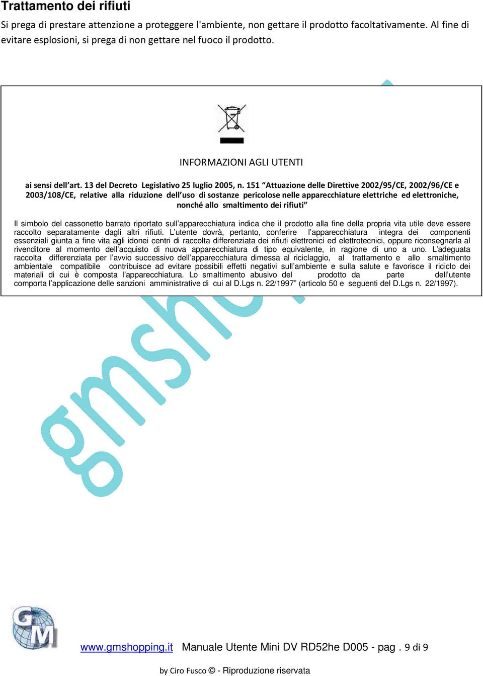 151 Attuazione delle Direttive 2002/95/CE, 2002/96/CE e 2003/108/CE, relative alla riduzione dell uso di sostanze pericolose nelle apparecchiature elettriche ed elettroniche, nonché allo smaltimento