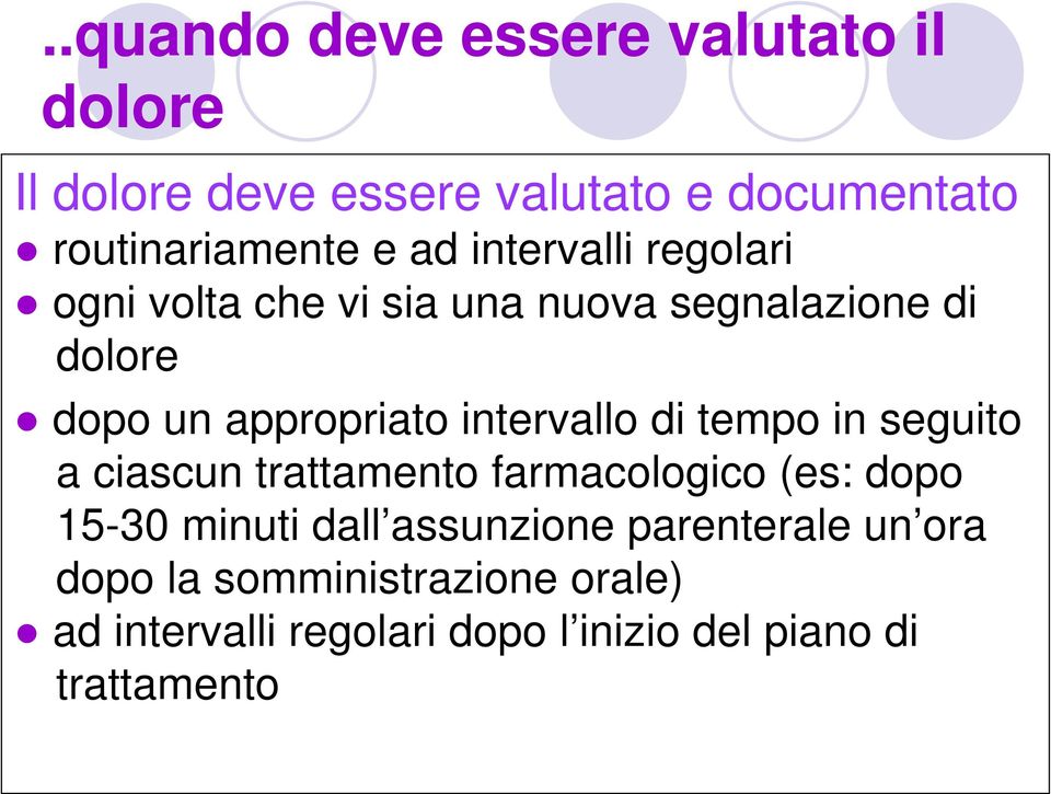 intervallo di tempo in seguito a ciascun trattamento farmacologico (es: dopo 15-30 minuti dall