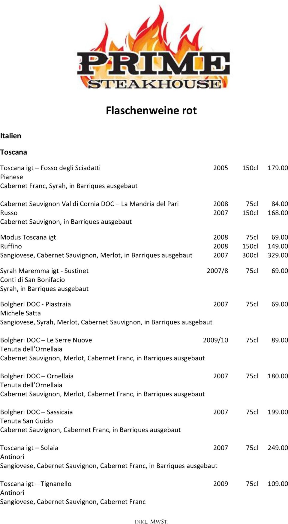 00 Sangiovese, Cabernet Sauvignon, Merlot, in Barriques ausgebaut 2007 300cl 329.00 Syrah Maremma igt - Sustinet 2007/8 75cl 69.