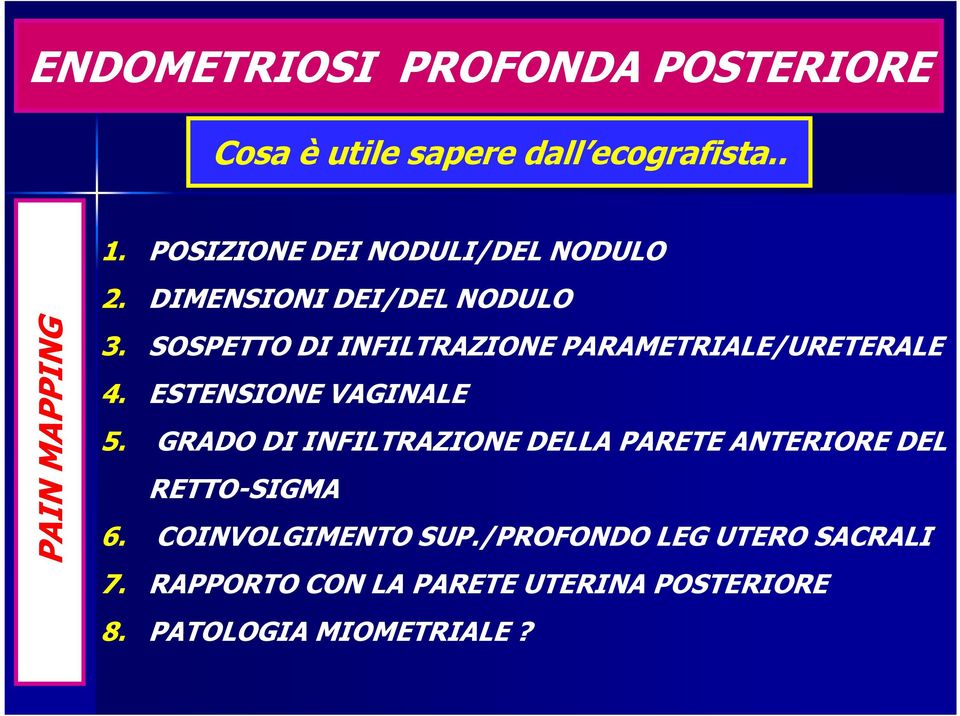 SOSPETTO DI INFILTRAZIONE PARAMETRIALE/URETERALE 4. ESTENSIONE VAGINALE 5.