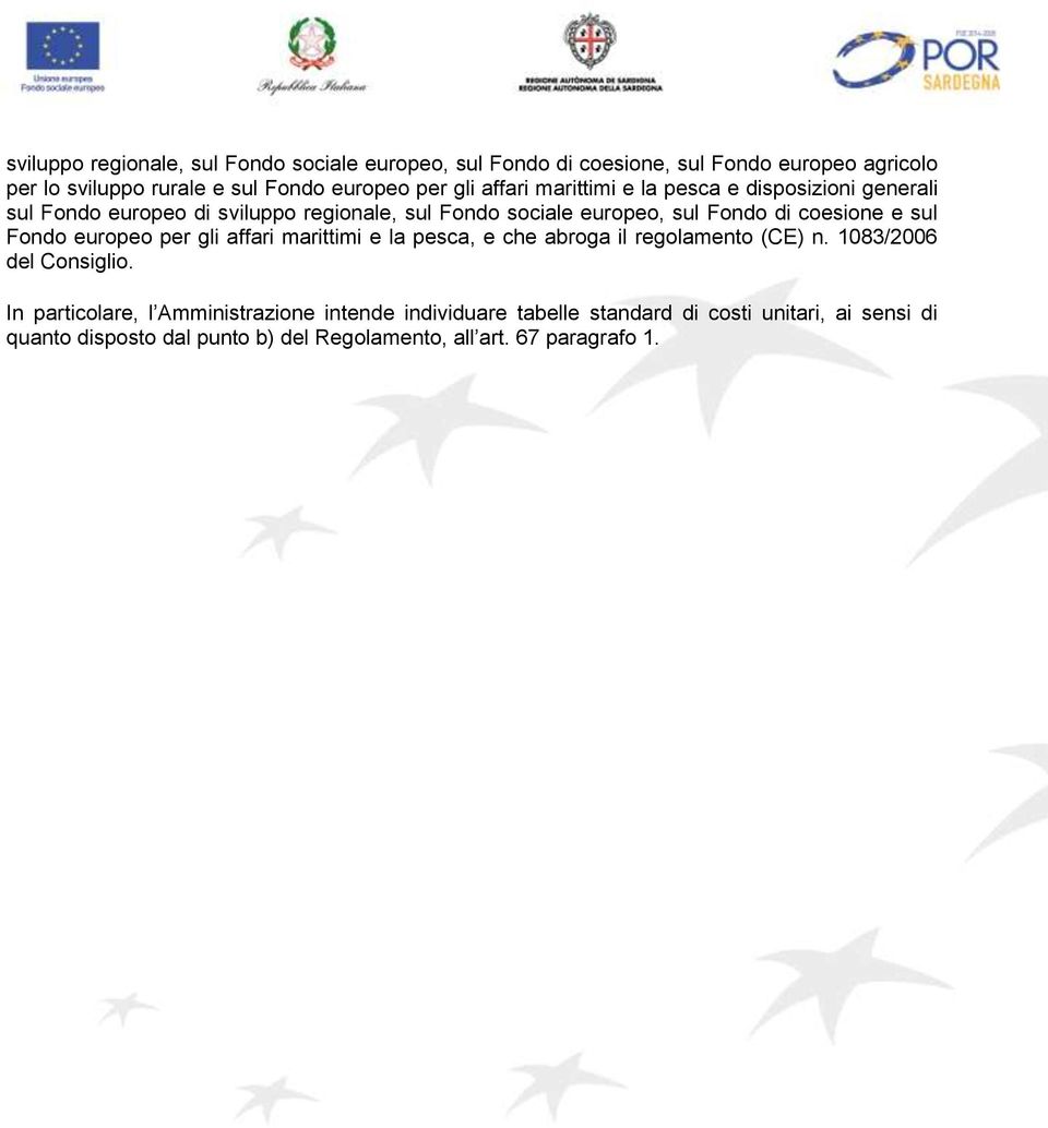 coesione e sul Fondo europeo per gli affari marittimi e la pesca, e che abroga il regolamento (CE) n. 1083/2006 del Consiglio.