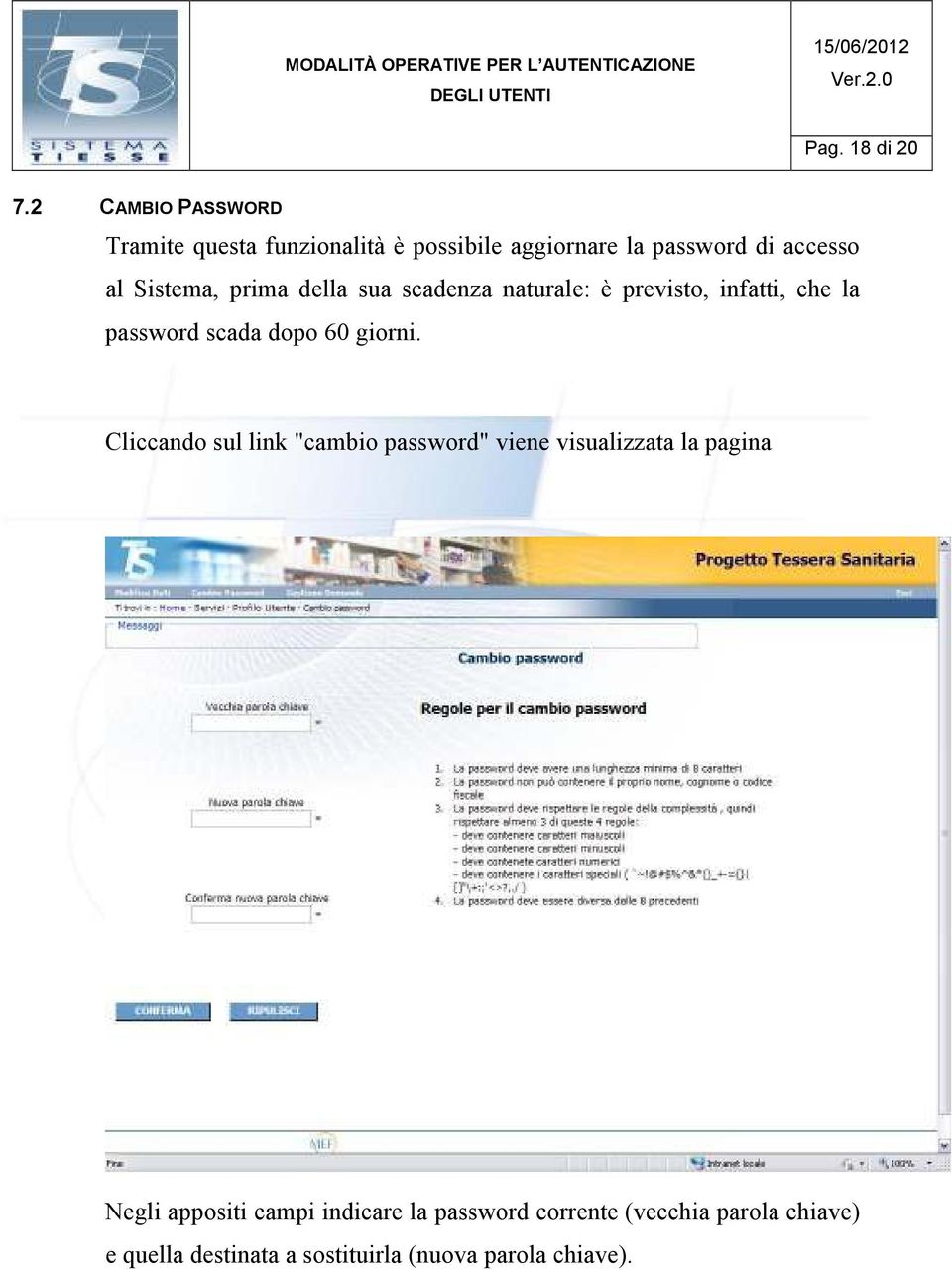 Sistema, prima della sua scadenza naturale: è previsto, infatti, che la password scada dopo 60 giorni.