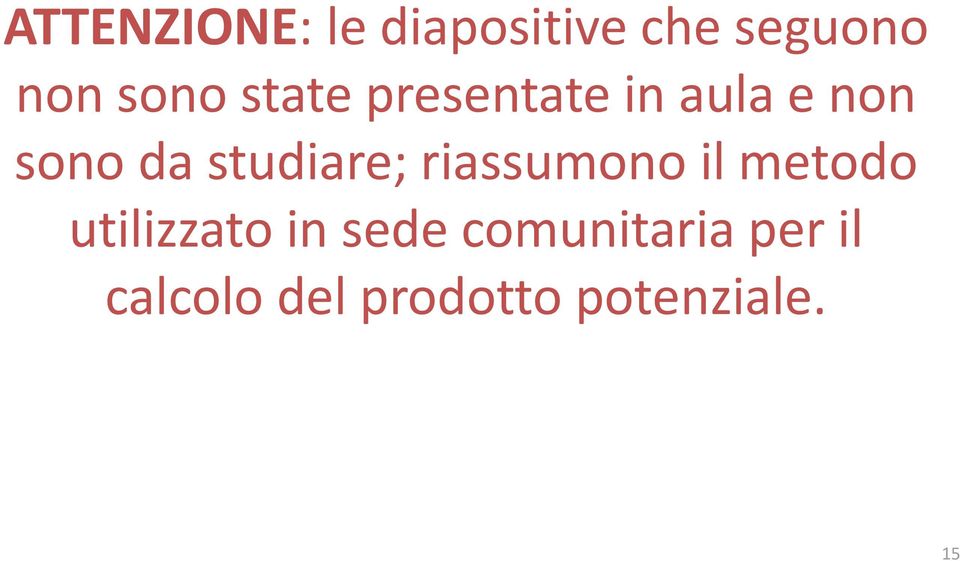 studiare; riassumono il metodo utilizzato in