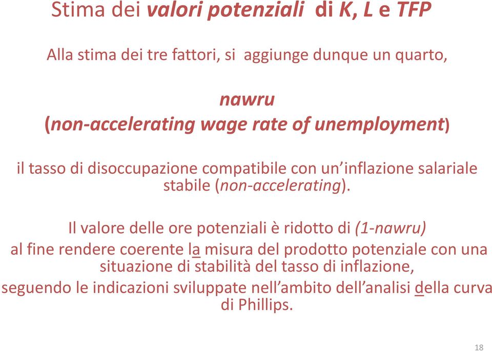 Il valore delle ore potenziali è ridotto di (1 nawru) al fine rendere coerente la misura del prodotto potenziale con una