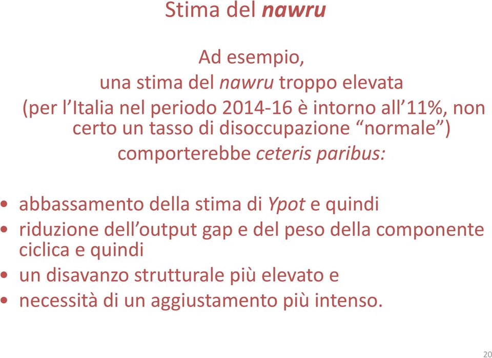 abbassamento della stima di Ypot e quindi riduzione dell output gap e del peso della componente