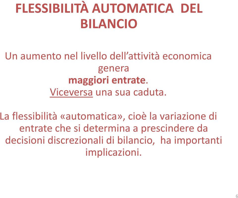 La flessibilità «automatica», cioè la variazione di entrate che si