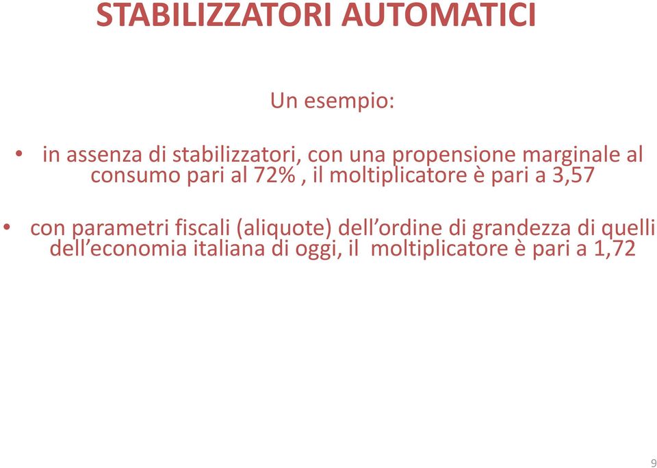 pari a 3,57 con parametri fiscali (aliquote) dell ordine di grandezza