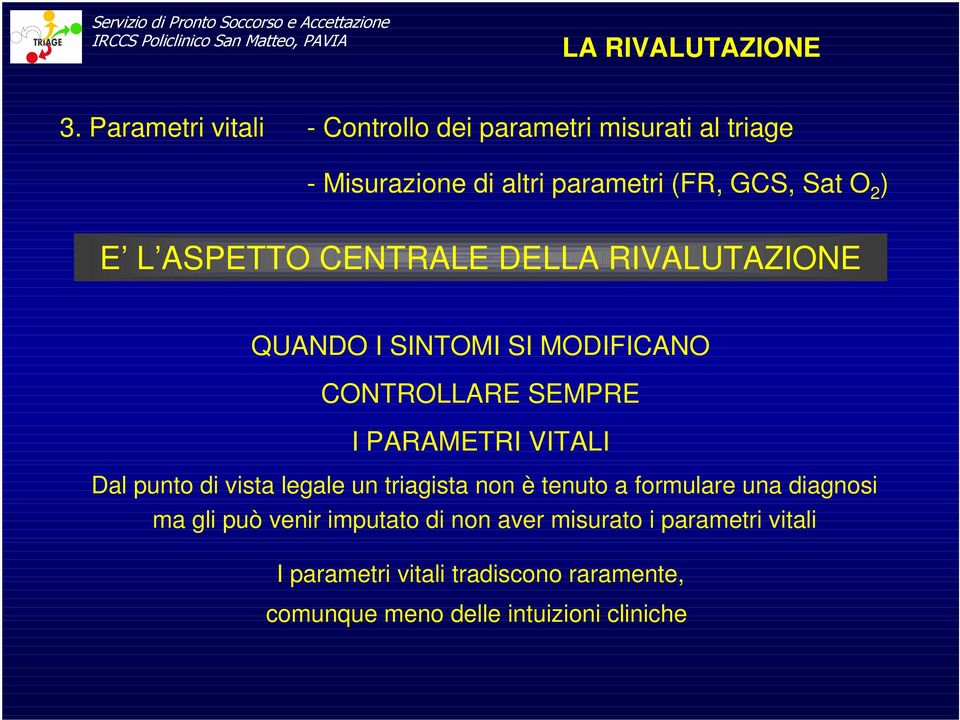 punto di vista legale un triagista non è tenuto a formulare una diagnosi ma gli può venir imputato di non