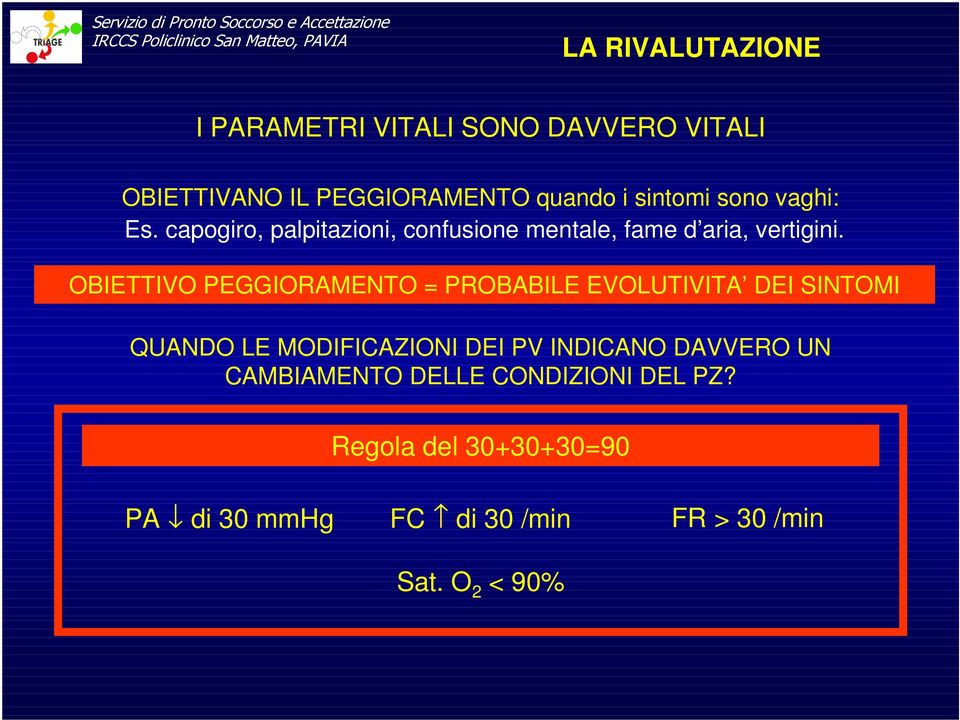 OBIETTIVO PEGGIORAMENTO = PROBABILE EVOLUTIVITA DEI SINTOMI QUANDO LE MODIFICAZIONI DEI PV