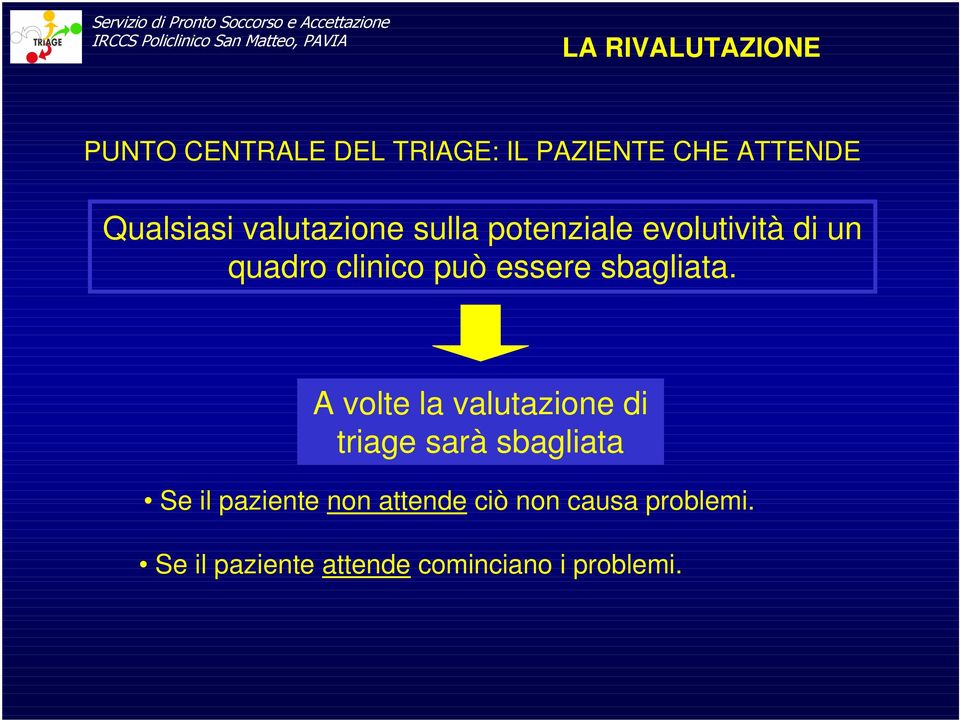 A volte la valutazione di triage sarà sbagliata Se il paziente non