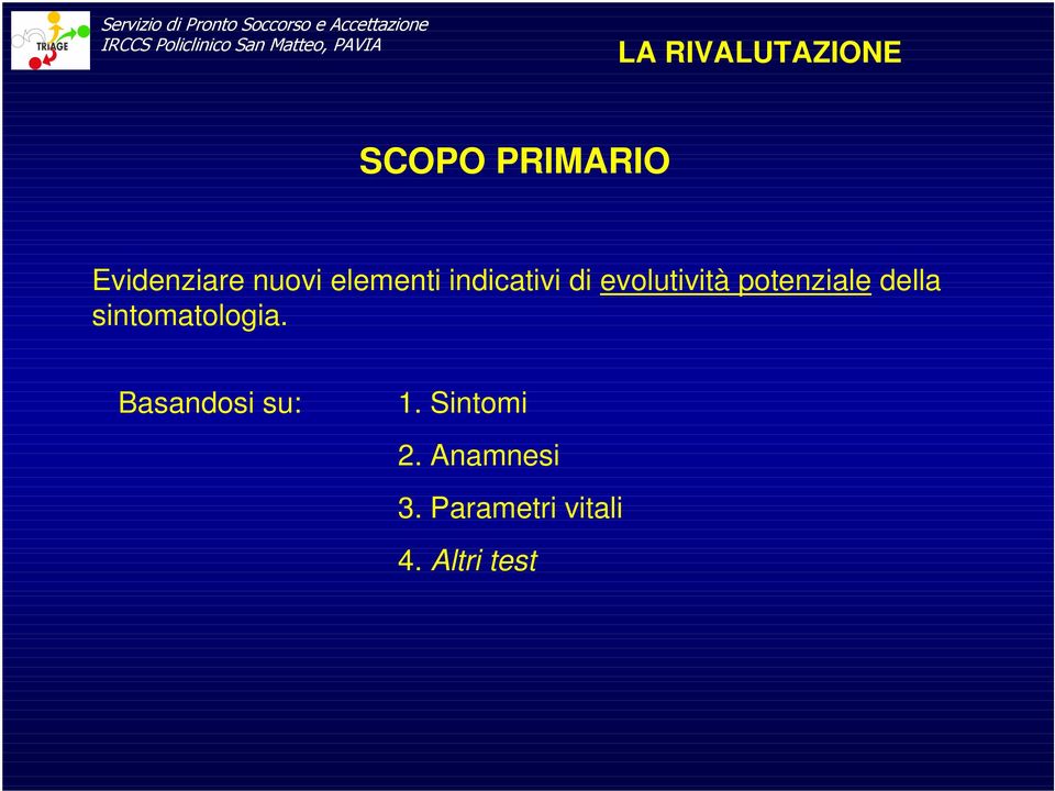 sintomatologia. Basandosi su: 1. Sintomi 2.