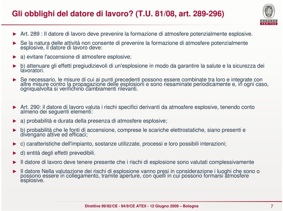 effetti pregiudizievoli di un'esplosione in modo da garantire la salute e la sicurezza dei lavoratori.