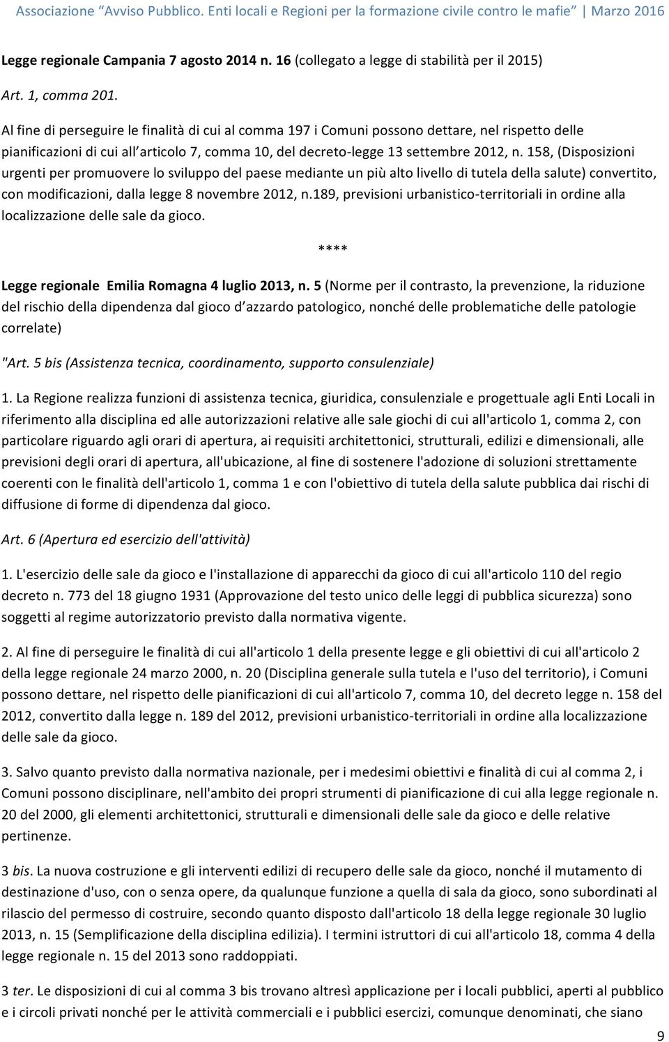 158, (Disposizioni urgenti per promuovere lo sviluppo del paese mediante un più alto livello di tutela della salute) convertito, con modificazioni, dalla legge 8 novembre 2012, n.