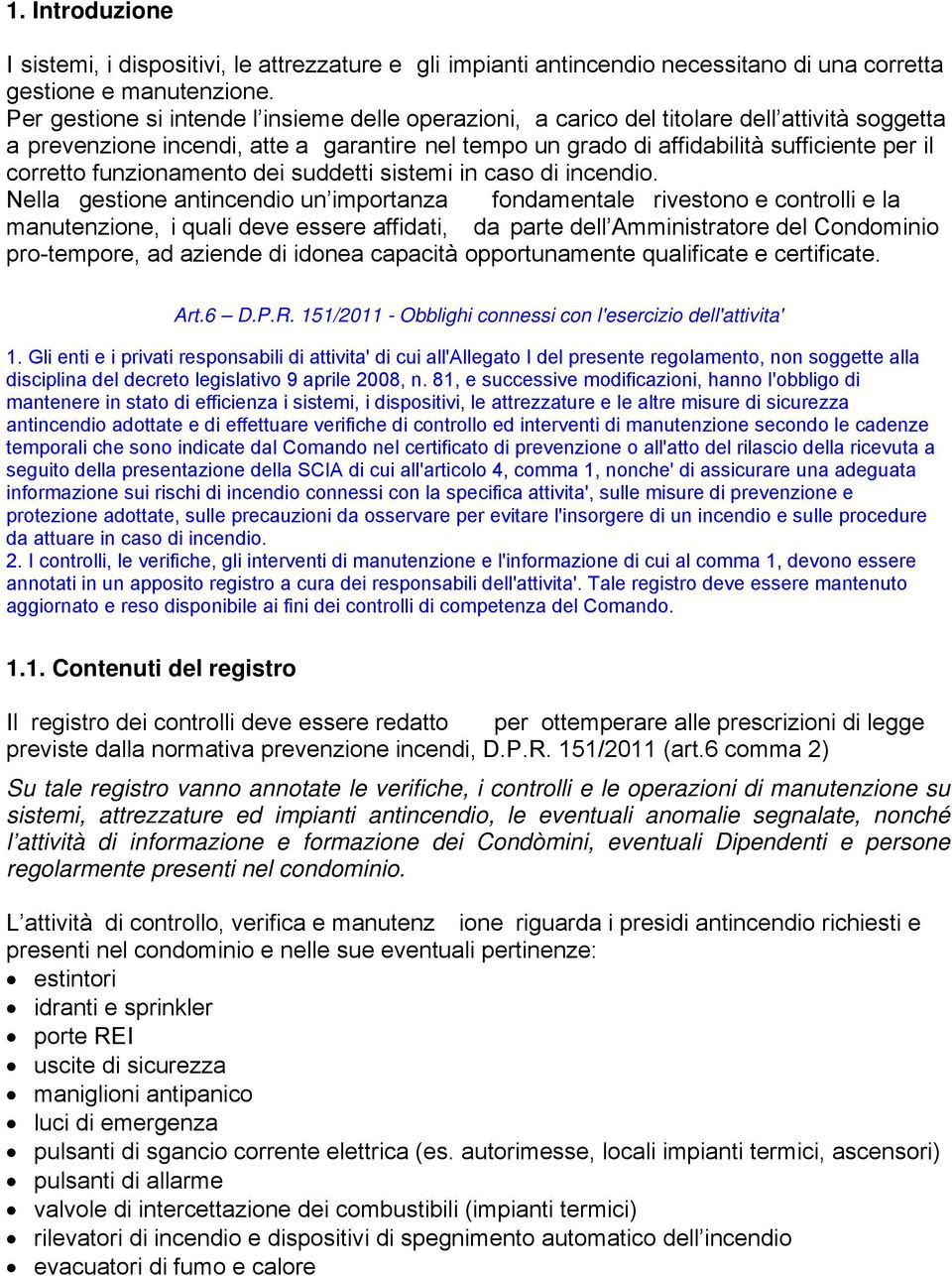 funzionamento dei suddetti sistemi in caso di incendio.