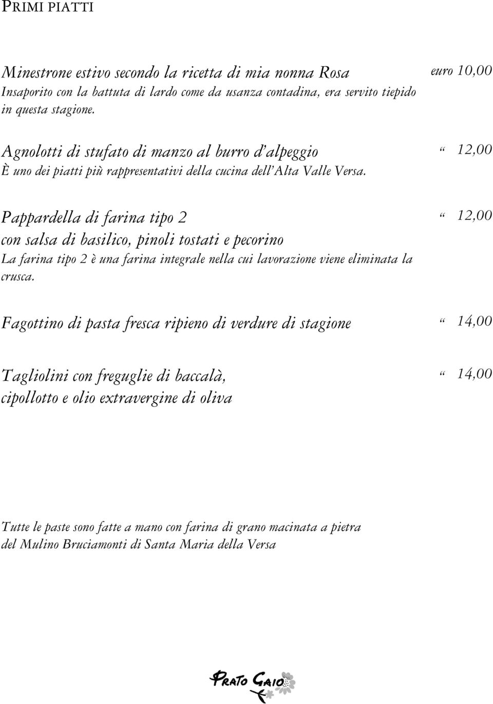 Pappardella di farina tipo 2 con salsa di basilico, pinoli tostati e pecorino La farina tipo 2 è una farina integrale nella cui lavorazione viene eliminata la crusca.