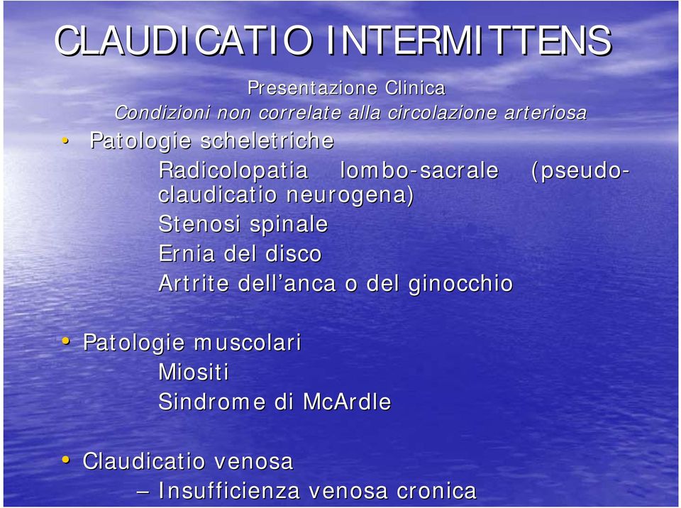 pseudo- claudicatio neurogena) Stenosi spinale Ernia del disco Artrite dell anca o del