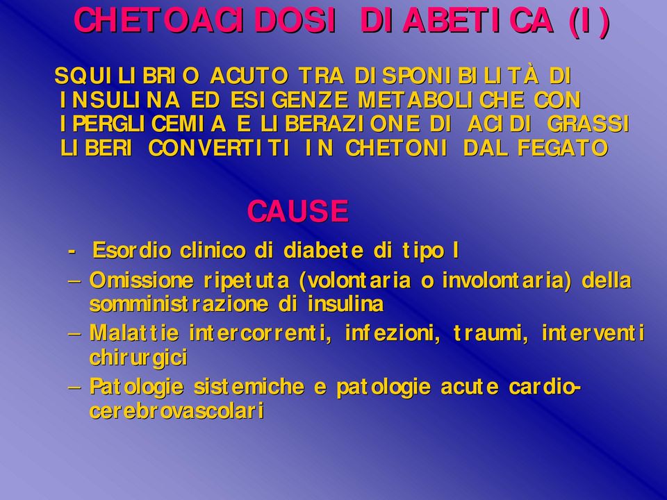 diabete di tipo I Omissione ripetuta (volontaria o involontaria) della somministrazione di insulina Malattie