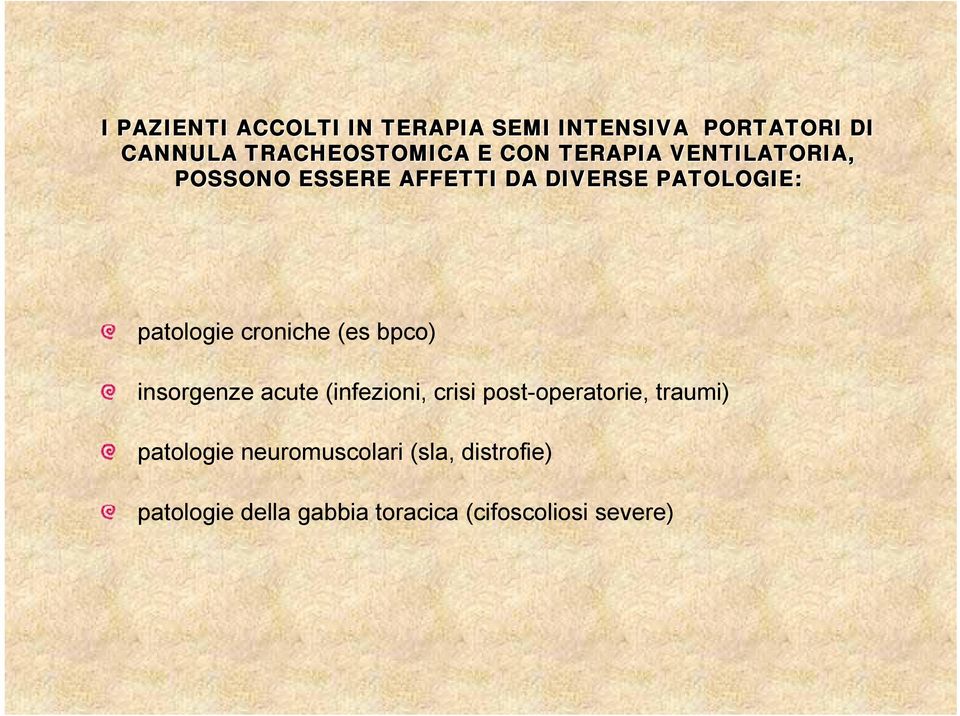 croniche (es bpco) insorgenze acute (infezioni, crisi post-operatorie, traumi)