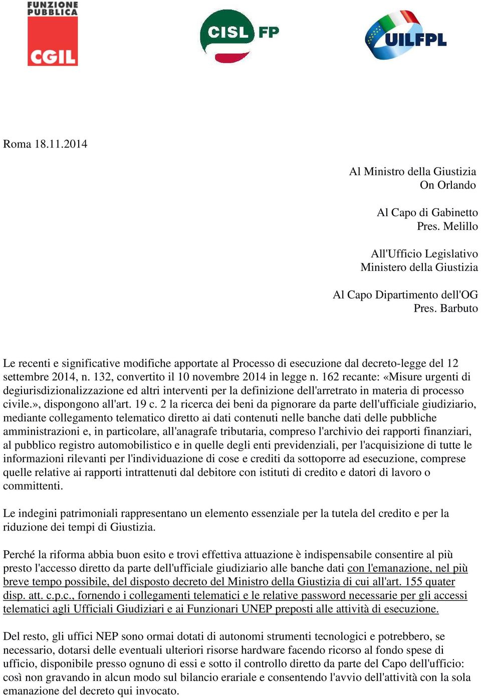 162 recante: «Misure urgenti di degiurisdizionalizzazione ed altri interventi per la definizione dell'arretrato in materia di processo civile.», dispongono all'art. 19 c.