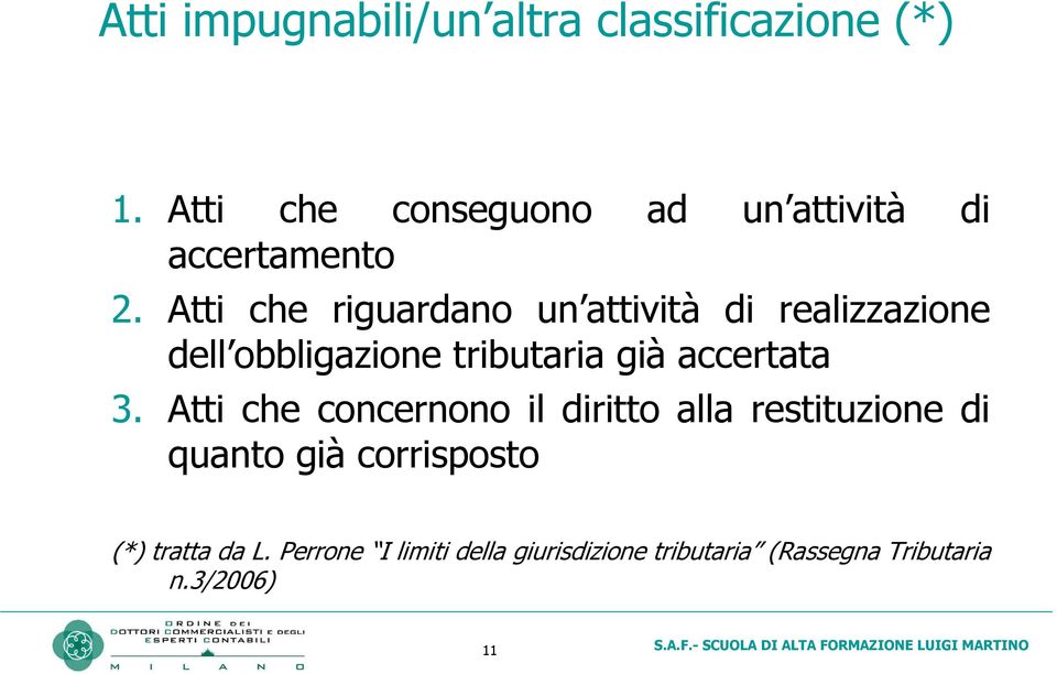 Atti che riguardano un attività di realizzazione dell obbligazione tributaria già accertata