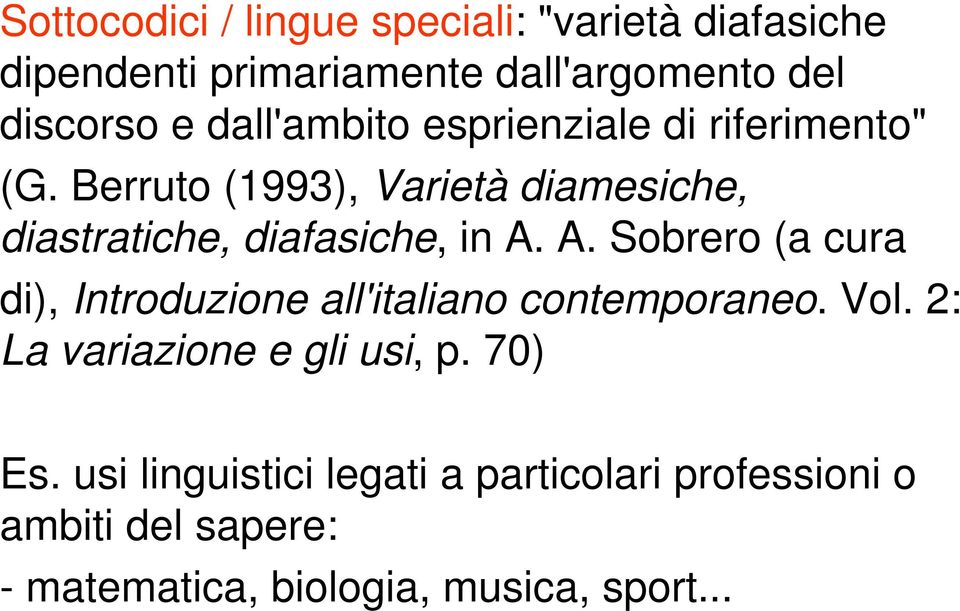 Berruto (1993), Varietà diamesiche, diastratiche, diafasiche, in A.